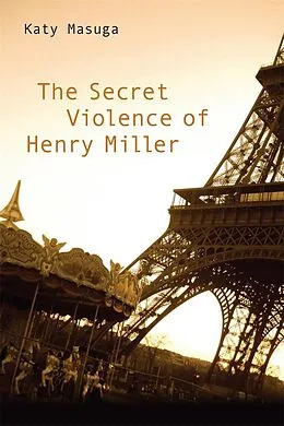 E-Book (pdf) The Secret Violence of Henry Miller von Katy Masuga