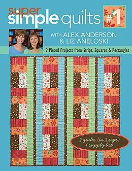 E-Book (epub) Super Simple Quilts #1 von Alex Anderson, Liz Aneloski