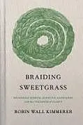 Fester Einband Braiding Sweetgrass von Robin Wall Kimmerer