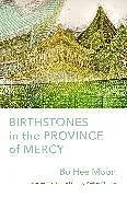 Kartonierter Einband Birthstones in the Province of Mercy von Bo Hee Moon
