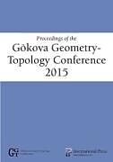 Kartonierter Einband Proceedings of the Goekova Geometry-Topology Conference 2015 von 