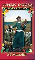E-Book (epub) When Ducks Were Plenty von Ed Muderlak