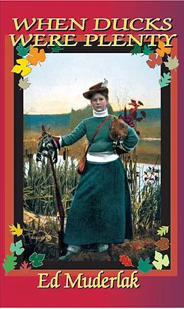 E-Book (epub) When Ducks Were Plenty von Ed Muderlak
