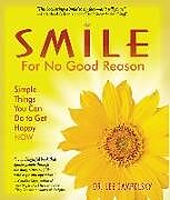 Kartonierter Einband Smile for No Good Reason: Simple Things You Can Do to Get Happy Now von Lee Jampolsky