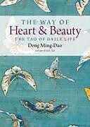 Couverture cartonnée The Way of Heart and Beauty de Deng Ming-Dao