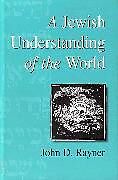 Kartonierter Einband A Jewish Understanding of the World von John D. Rayner