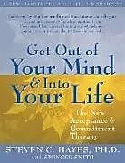Kartonierter Einband Get Out Of Your Mind And Into Your Life von Steven C. Hayes