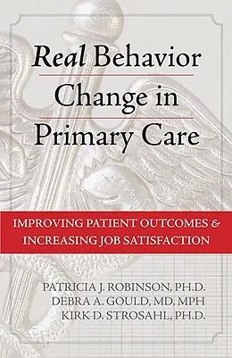 PDF Real Behavior Change in Primary Care von Patricia J. Robinson, Debra A. Gould, Kirk D. Strosahl