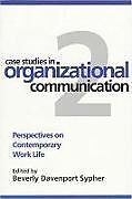 Couverture cartonnée Case Studies in Organizational Communication 2, Second Edition de Beverly Davenport Sypher