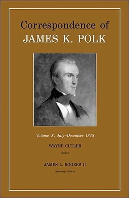 Correspondence of James K. Polk, Volume 10