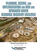 ePUB Planning, Design and Implementation for New and Upgraded Water Resource Recovery Facilities, 2nd edition, MOP 28 von Water Environment Federation
