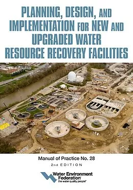 ePUB Planning, Design and Implementation for New and Upgraded Water Resource Recovery Facilities, 2nd edition, MOP 28 von Water Environment Federation