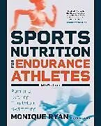 Kartonierter Einband Sports Nutrition for Endurance Athletes von Monique Ryan