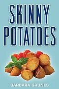 E-Book (epub) Skinny Potatoes von Barbara Grunes
