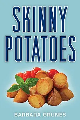 E-Book (epub) Skinny Potatoes von Barbara Grunes
