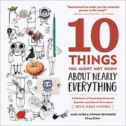 E-Book (epub) 10 Things You Might Not Know About Nearly Everything von Mark Jacob, Stephan Benzkofer, Chicago Tribune