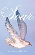 E-Book (epub) Soar von Gail Campbell Woolley