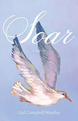 E-Book (epub) Soar von Gail Campbell Woolley