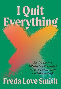 E-Book (epub) I Quit Everything von Freda Love Smith