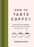 E-Book (epub) How to Taste Coffee von Jessica Easto