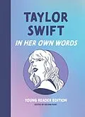 E-Book (epub) Taylor Swift: In Her Own Words: Young Reader Edition von Unknown