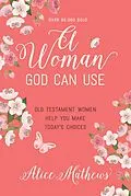 E-Book (epub) Woman God Can Use von Alice Mathews