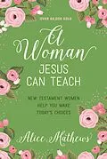 ePUB Woman Jesus Can Teach von Alice Mathews