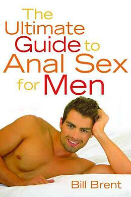Kartonierter Einband Ultimate Guide to Anal Sex for Men von Bill Brent