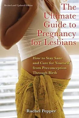 E-Book (epub) The Ultimate Guide to Pregnancy for Lesbians von Rachel Pepper