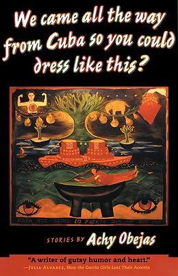 E-Book (epub) We Came All the Way from Cuba So You Could Dress Like This? von Achy Obejas