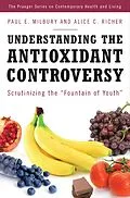 E-Book (pdf) Understanding the Antioxidant Controversy von Paul E. Milbury, Alice C. Richer