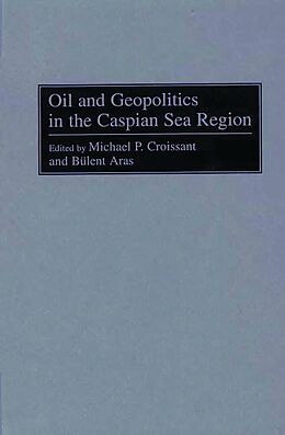 eBook (pdf) Oil and Geopolitics in the Caspian Sea Region de BULENT ARAS, MICHAEL CROISSANT