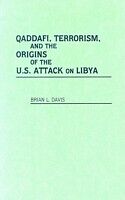 E-Book (pdf) Qaddafi, Terrorism, and the Origins of the U.S. Attack on Libya von BRIAN DAVIS
