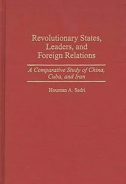 E-Book (pdf) Revolutionary States, Leaders, and Foreign Relations von Houman A. Sadri
