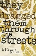 E-Book (epub) They Dragged Them through the Streets von Hilary Plum