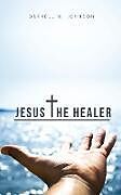 Kartonierter Einband Jesus the Healer von Darrell Johnson