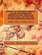 Couverture cartonnée Survey of Academic Library Plans for Computer Workstations, Personal Computers, Laptops and Other Computing Devices de Primary Research Group