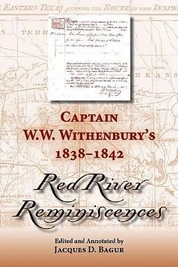 Fester Einband Captain W. W. Withenbury's 1838-1842 ""Red River Reminiscences von Jacques D. (EDT) Bagur