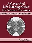 Kartonierter Einband A Career and Life Planning Guide for Women Survivors von Patricia Murphy, Murphy, Murphy Murphy