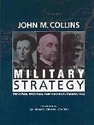 Kartonierter Einband Military Strategy: Principles, Practices, and Historical Perspectives von John M. Collins