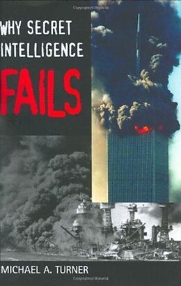 Livre Relié Why Secret Intelligence Fails de Michael A Turner