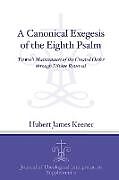 Kartonierter Einband A Canonical Exegesis of the Eighth Psalm von Hubert James Keener