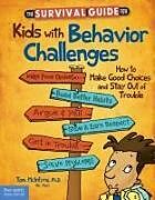 Kartonierter Einband The Survival Guide for Kids with Behavior Challenges: How to Make Good Choices and Stay Out of Trouble von Thomas McIntyre