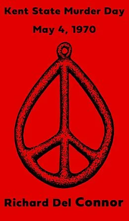 E-Book (epub) Kent State Murder Day - May 4, 1970 von Richard Del Connor