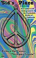 E-Book (epub) Sid's Place - Tom Calder's Life Underground in the Psychedelic Sixties of California. von Richard Del Connor, The Hippy Coyote