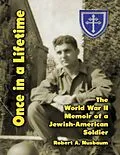 E-Book (epub) Once In a Lifetime: The World War 2 Memoir of a Jewish American Soldier von Robert A. Nusbaum