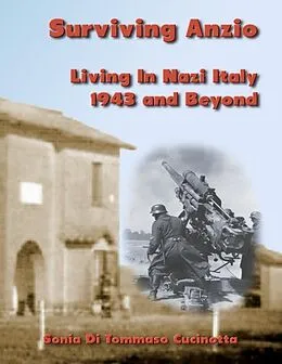 E-Book (epub) Surviving Anzio: Living In Nazi Italy 1943 and Beyond von Sonia Di Tommaso Cucinotta