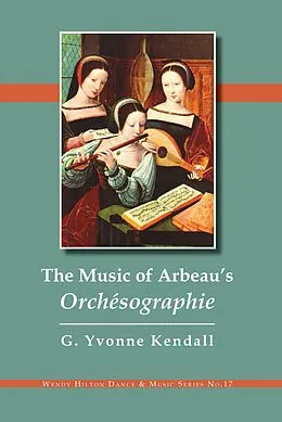 PDF The Music of Arbeau's Orchésographie von G. Yvonne Kendall