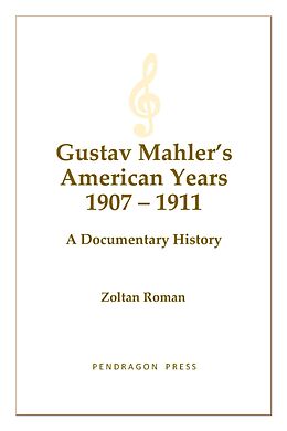 eBook (pdf) Gustav Mahler's American Years 1907-1911 de Zoltan Roman