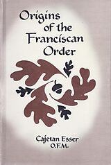 eBook (epub) Origins of the Franciscan Order de O. F. M. Cajetan Esser